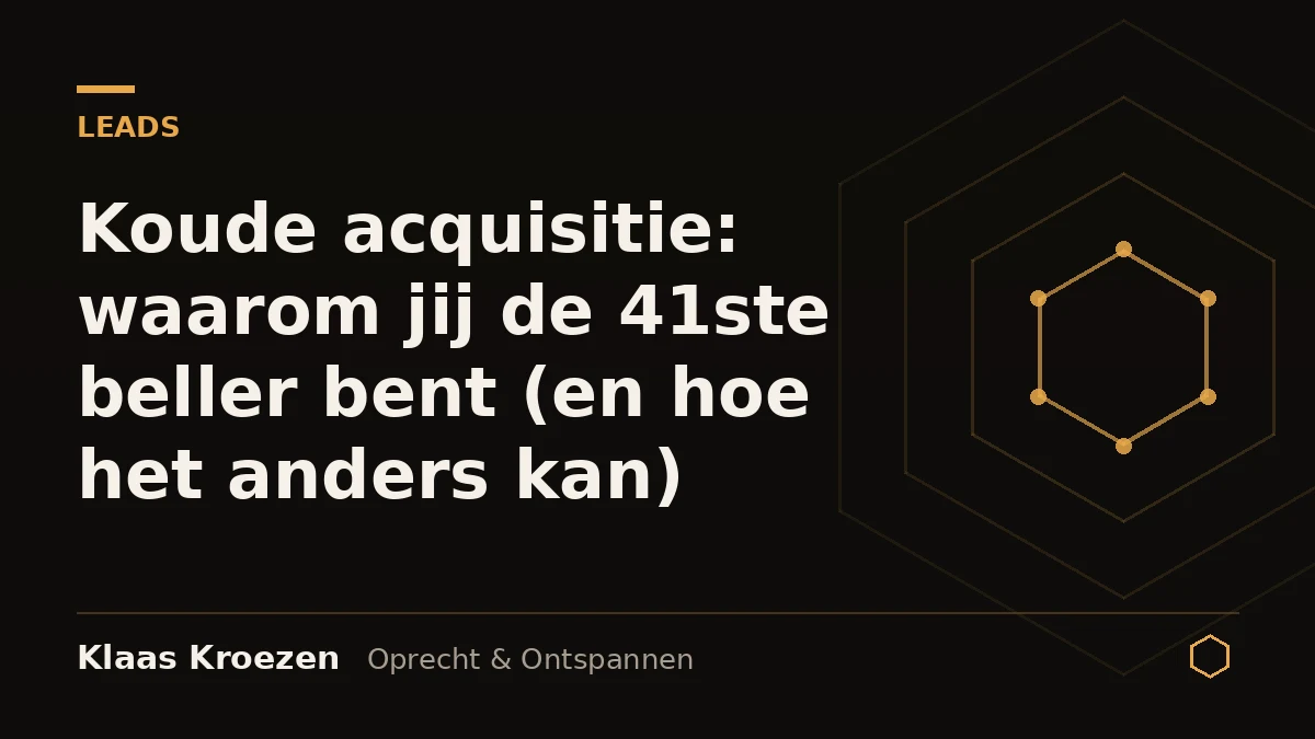 Cold outreach: why you are the 41st caller (and how to do it differently) | Klaas Kroezen, honest and relaxed