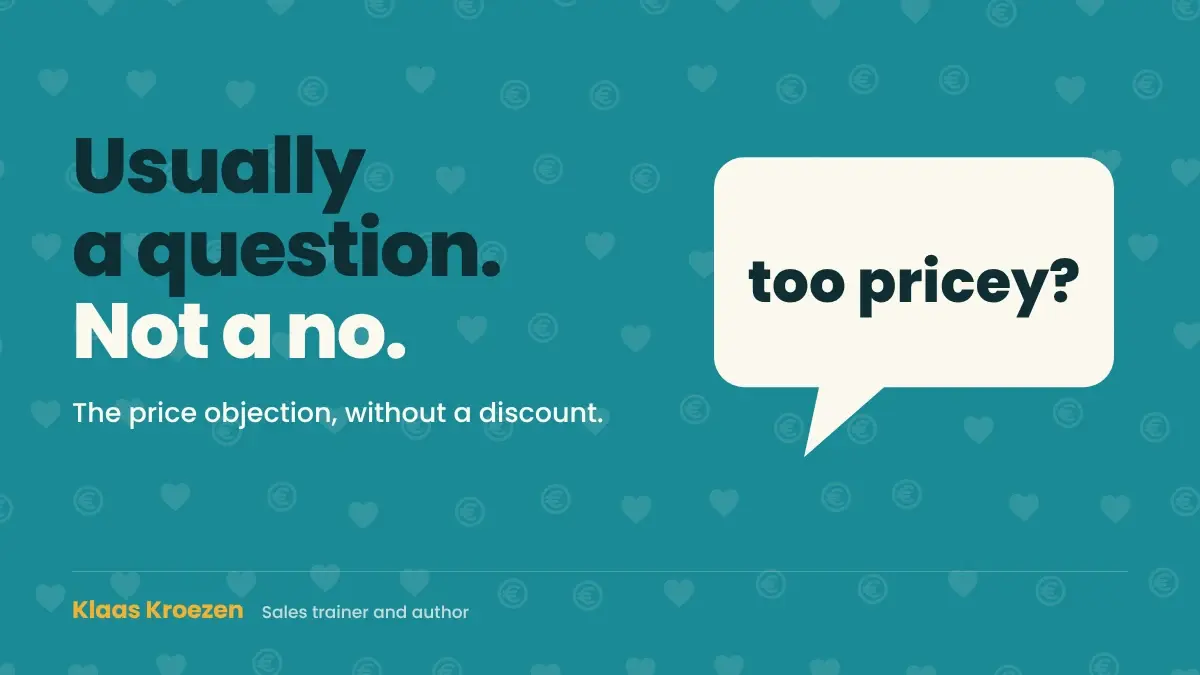"Too expensive": handling the price objection without giving a discount | Klaas Kroezen, honest and relaxed