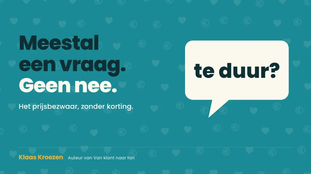"Te duur": omgaan met het prijsbezwaar zonder korting te geven | Klaas Kroezen, oprecht en ontspannen