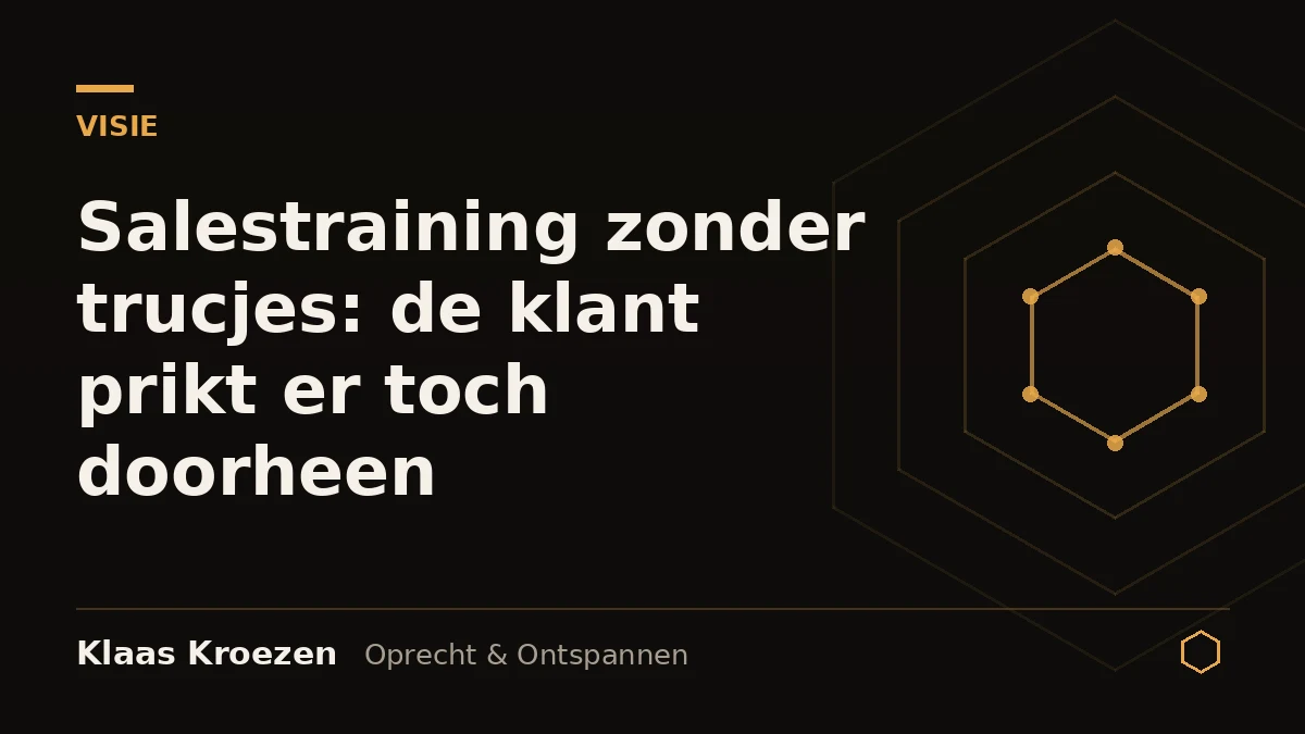 Salestraining zonder trucjes: de klant prikt er toch doorheen | Klaas Kroezen, oprecht en ontspannen